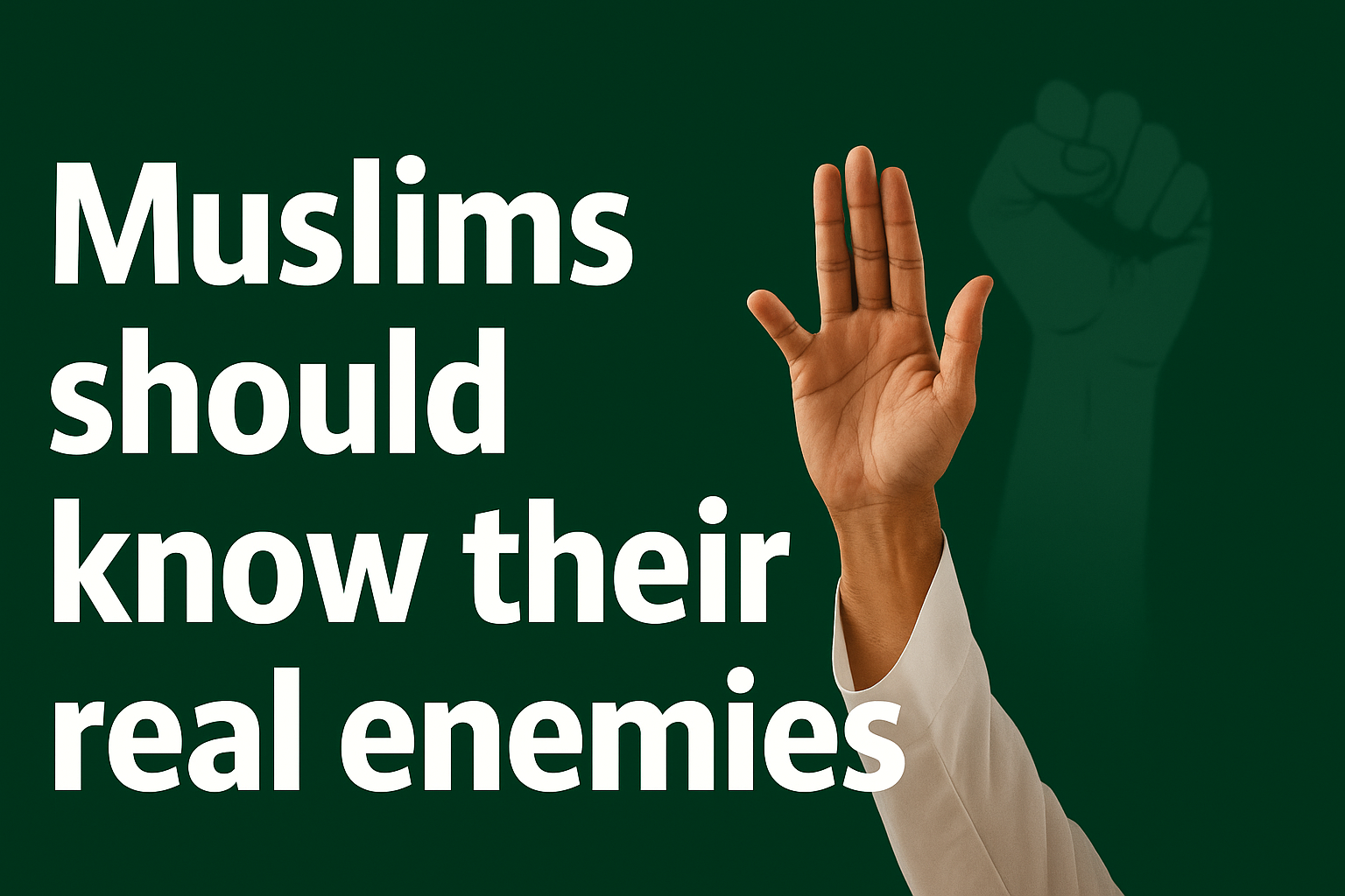 Muslim should know their real enemies