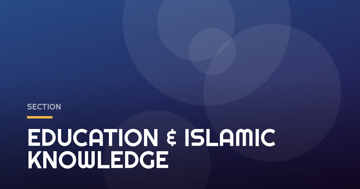 EDUCATION & ISLAMIC KNOWLEDGE